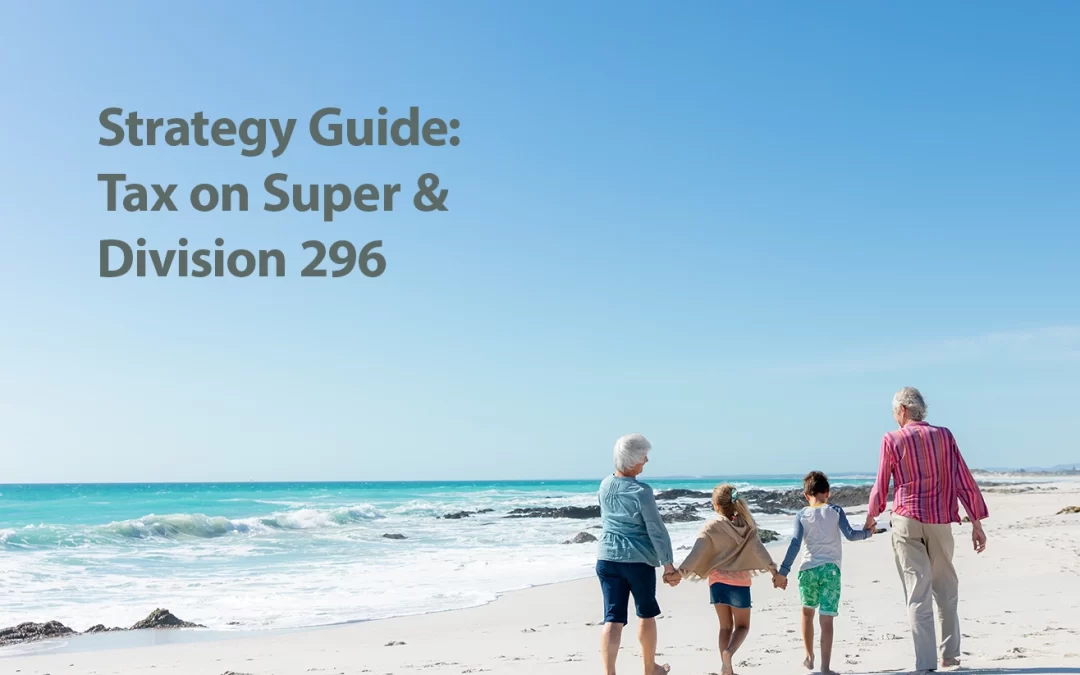 STRATEGY GUIDE: Tax on Super & Division 296